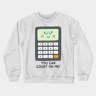 You can count on me Crewneck Sweatshirt